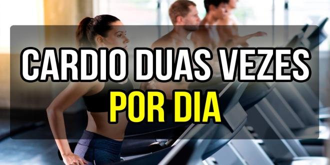 FAZER CARDIO DUAS VEZES POR DIA: VANTAGENS E DESVANTAGENS